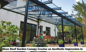 Glass Roof Garden Canopy Creates an Aesthetic Impression in the Outdoor Area